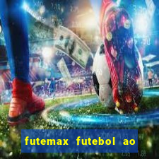 futemax futebol ao vivo na tv